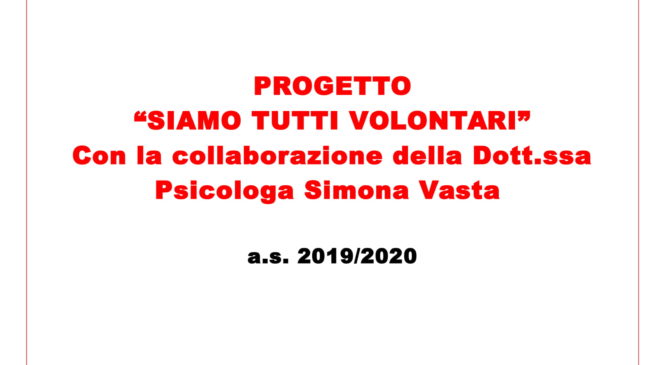 PROGETTO “SIAMO TUTTI VOLONTARI” Con la collaborazione della Dott.ssa Psicologa Simona Vasta